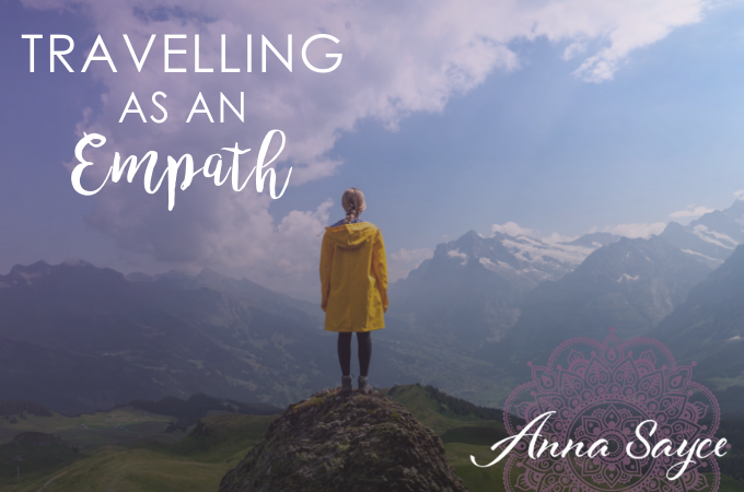 Travelling the World as an Empath – Tips to Avoid Overwhelm