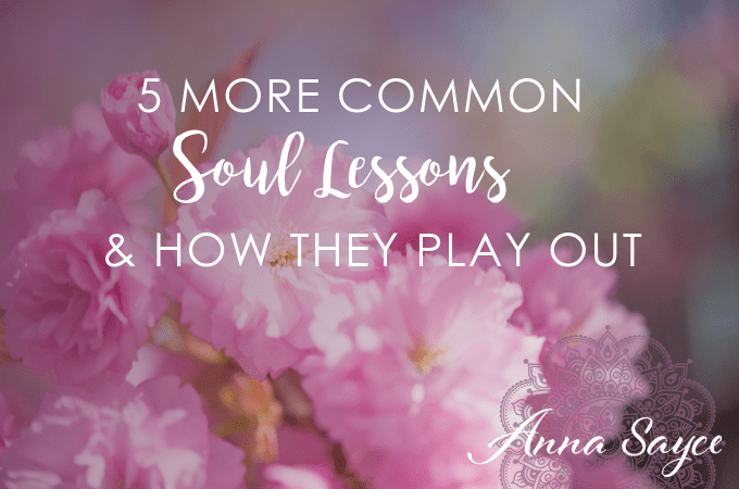 5 More Common Soul Lessons & How They Can Play Out For People
