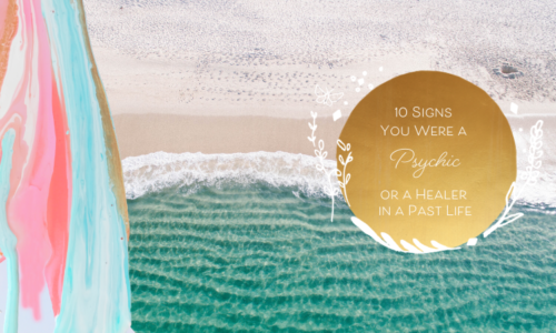 10 signs you were a psychic or a healer in a past life