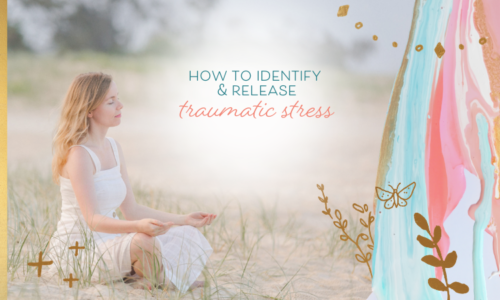 How to Identify & Release Traumatic Stress from the Events of 2020