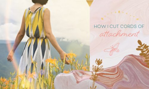 How I Cut Cords of Attachment